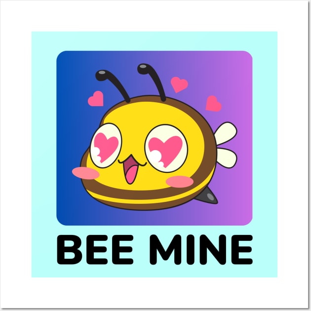 Bee Mine | Be Mine Bees Pun Wall Art by Allthingspunny